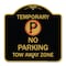 Signmission Designer Series Sign No Parking Tow Away Zone, Black & Gold Aluminum Sign, 18" x 18", BG-1818-22891 A-DES-BG-1818-22891 - alternate 1